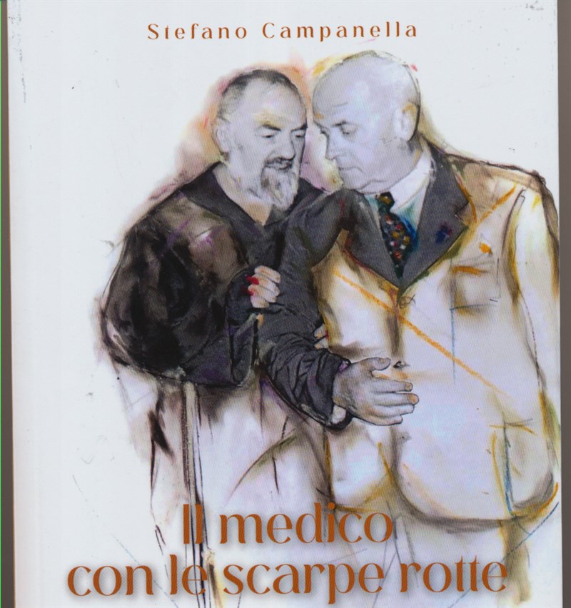 Il frontespizio del libro di Stefano Campanella. Padre Pio con il dott. Guglielmo Sanguinetti.