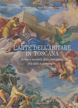 L'arte dell'abitare in Toscana: un bel libro di Emilia Daniele e Paolo Bertoncini Sabatini