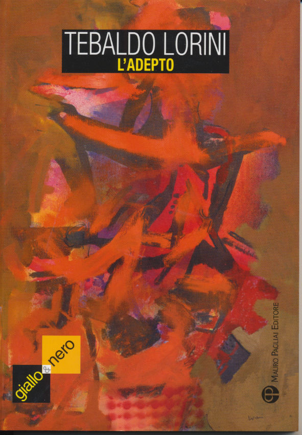 L’adepto', il nuovo romanzo di Tebaldo Lorini. Tra thriller e mistero