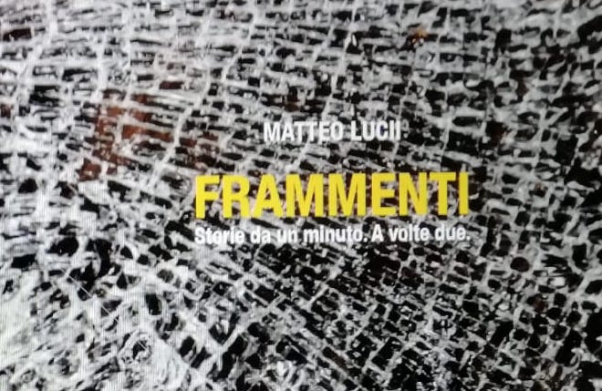 Frammenti l'opera prima di Matteo Lucii presentata all'Ingorgo Letterario